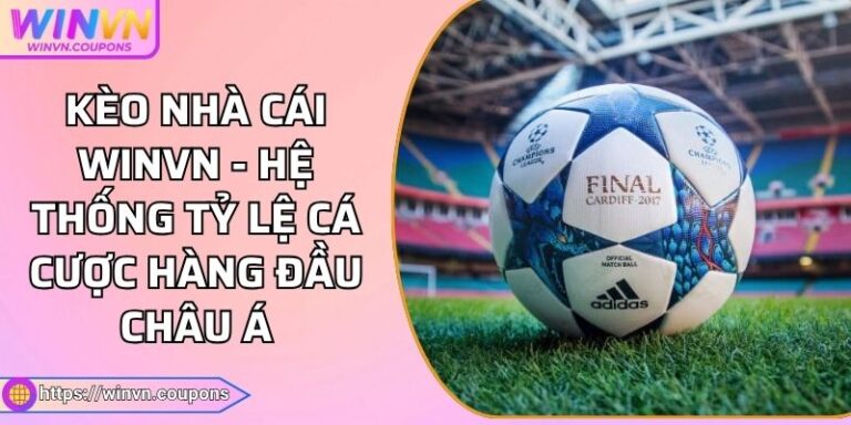 Kèo nhà cái WINVN - Hệ Thống Tỷ Lệ Cá Cược Hàng Đầu Châu Á 8 Kèo nhà cái WINVN - Hệ Thống Tỷ Lệ Cá Cược Hàng Đầu Châu Á