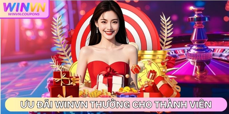 Ưu đãi bất ngờ WinVN thưởng cho thành viên