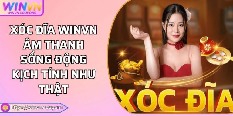 Xóc Đĩa WINVN Âm Thanh Sống Động Kịch Tính Như Thật 2 Xóc Đĩa WINVN Âm Thanh Sống Động Kịch Tính Như Thật